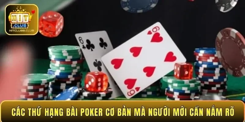 Các thứ hạng bài Poker cơ bản mà người mới cần nắm rõ