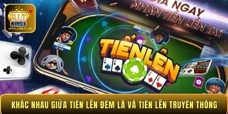 Khác nhau giữa Tiến Lên Đếm Lá và Tiến Lên truyền thống