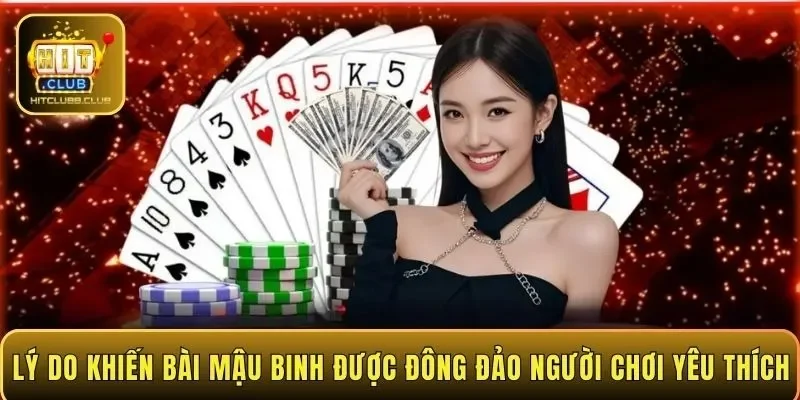 Lý do khiến bài Mậu Binh được đông đảo người chơi yêu thích