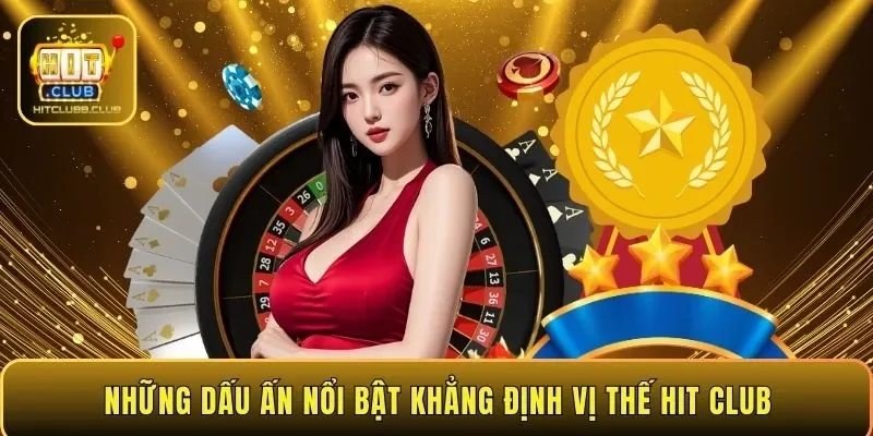 Những dấu ấn nổi bật khẳng định vị thế HIT CLUB