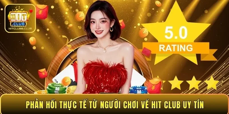 Phản hồi thực tế từ người chơi về HIT CLUB uy tín