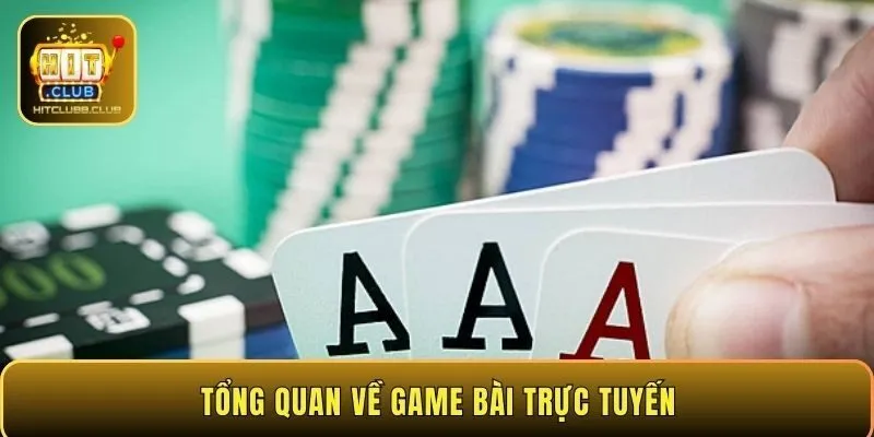 Tổng quan về game bài trực tuyến